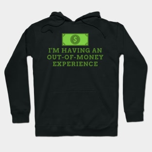 I'm Having An Out Of Money Experience Funny Hoodie